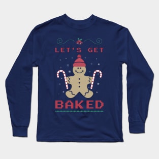 Let's Get Baked Long Sleeve T-Shirt